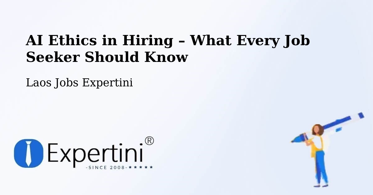 AI Ethics in Recruitment & Hiring – Laos - Laos Jobs Expertini