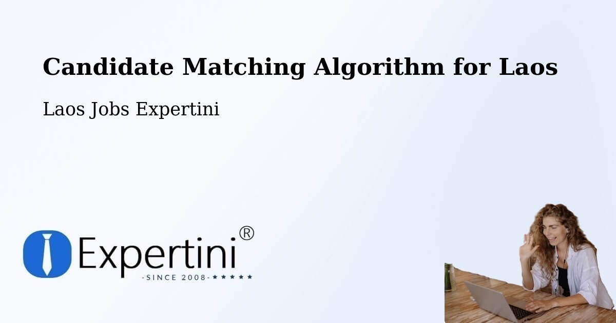 Candidate Matching Algorithm Overview – Laos - Laos Jobs Expertini