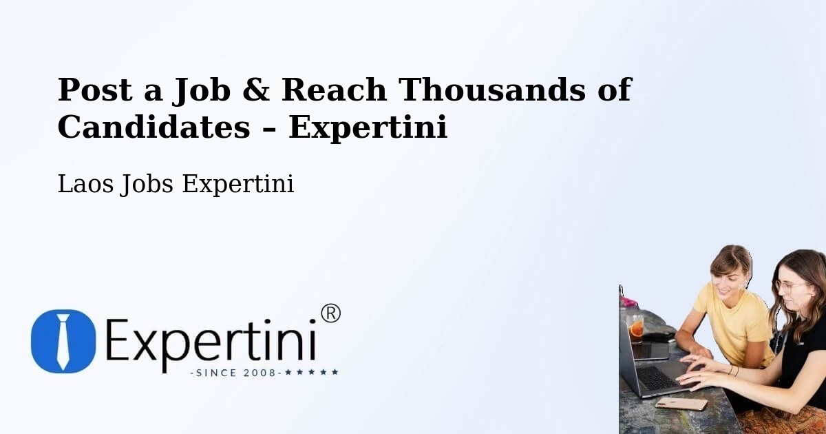 Post a Job in Laos – Hire the Right Talent - Laos Jobs Expertini