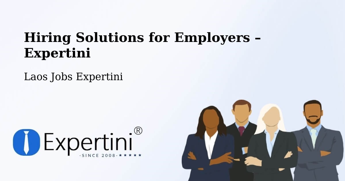 Hiring Solutions for Employers in Laos - Laos Jobs Expertini