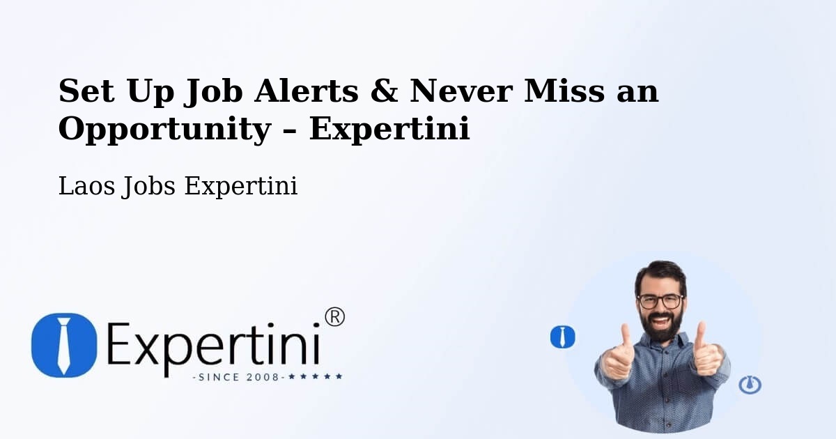 Job Alerts Guide – Get Notified About New Jobs in Laos - Laos Jobs Expertini