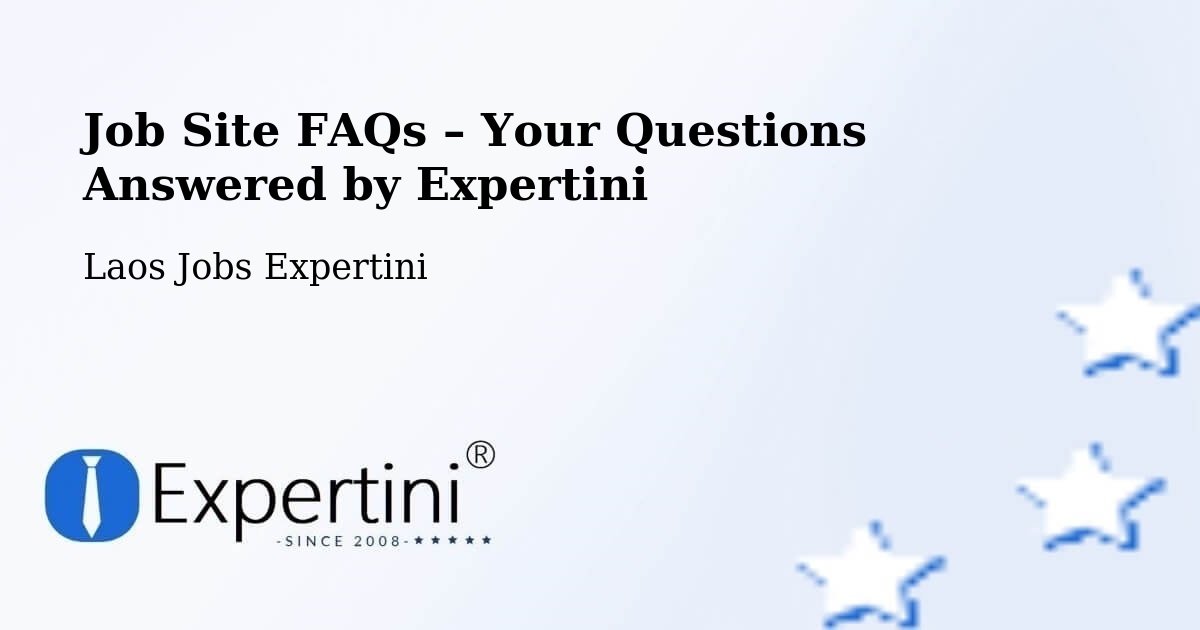Job Site FAQs – Frequently Asked Questions – Laos - Laos Jobs Expertini
