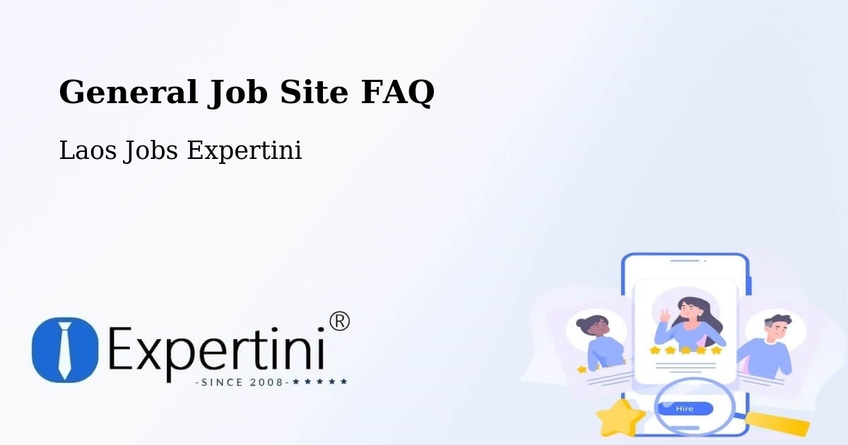 General Job Site FAQ - Laos Jobs Expertini
