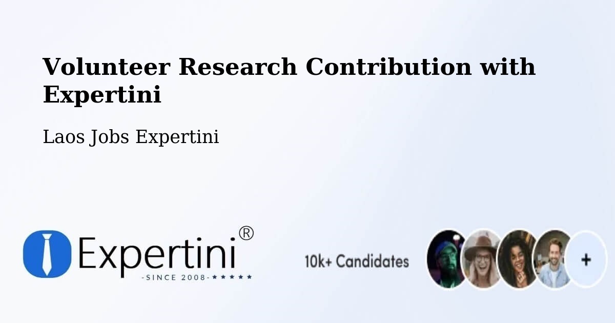 Volunteer Research Contribution Program – Laos - Laos Jobs Expertini